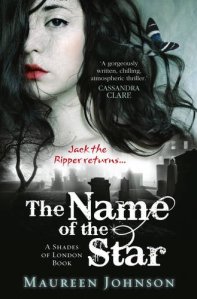 Book one, the Ripper themed The Name of the Star.